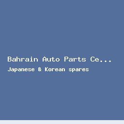 Bahrain Auto Parts Center